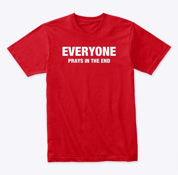 Everyone prays in the end Red T-Shirt